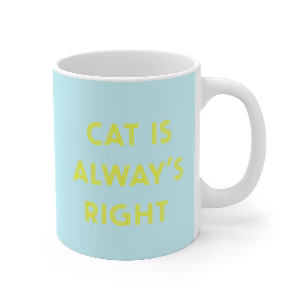 Cat Is Alway's Right Coffee Mug.