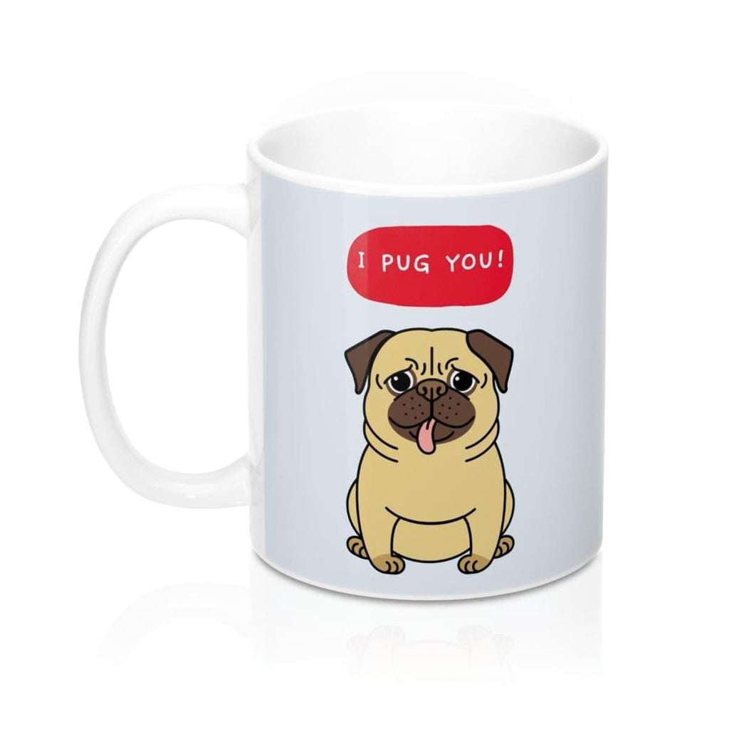 I PUG YOU Mug 11oz.