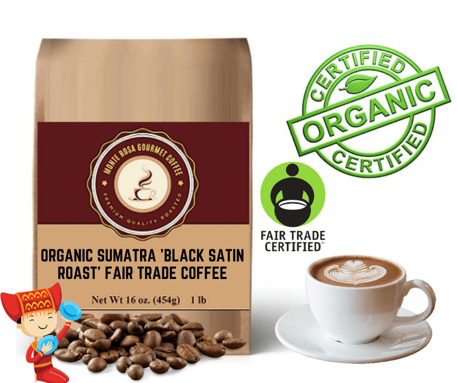 Organic Sumatra 'Black Satin Roast' Fair Trade Coffee.