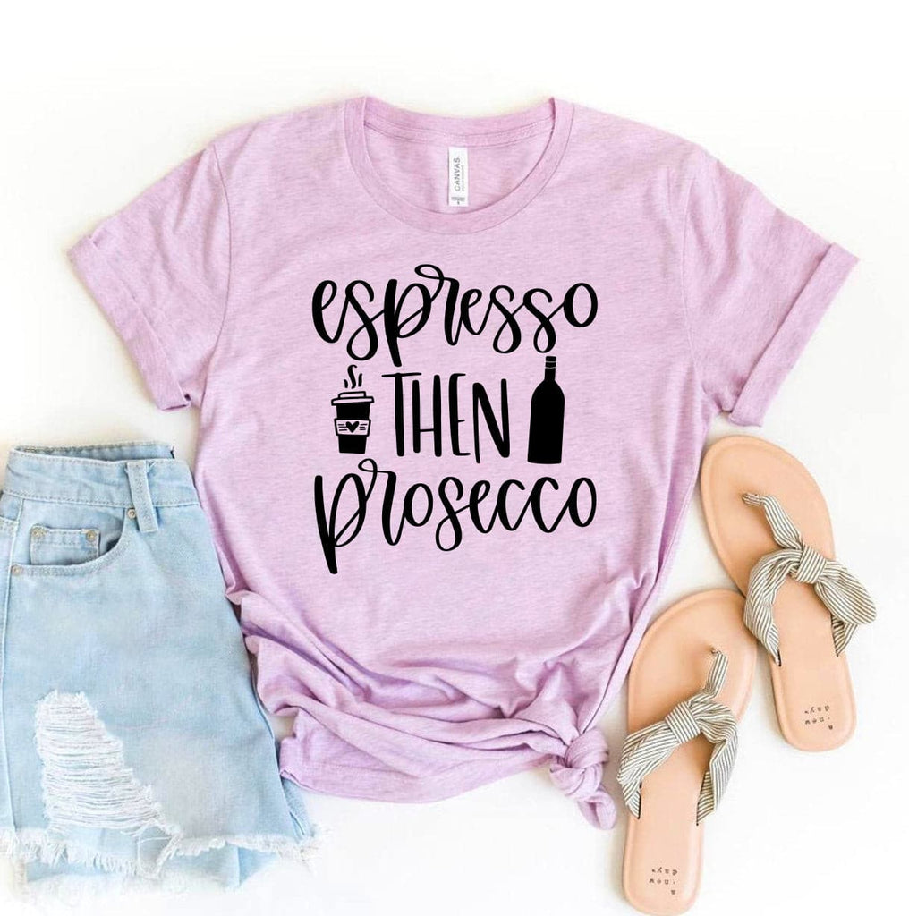 Espresso Then Prosecco T-shirt.