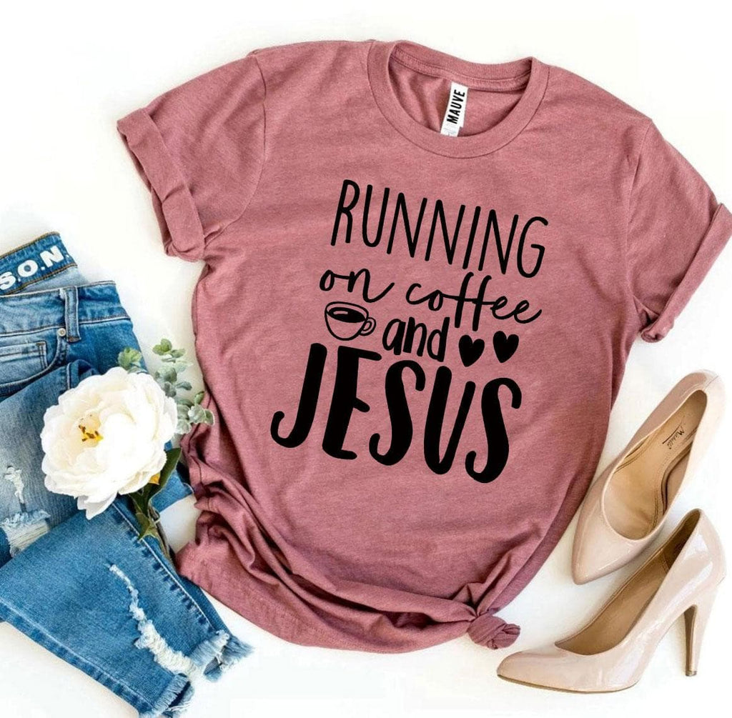 Running On Coffee And Jesus T-shirt.