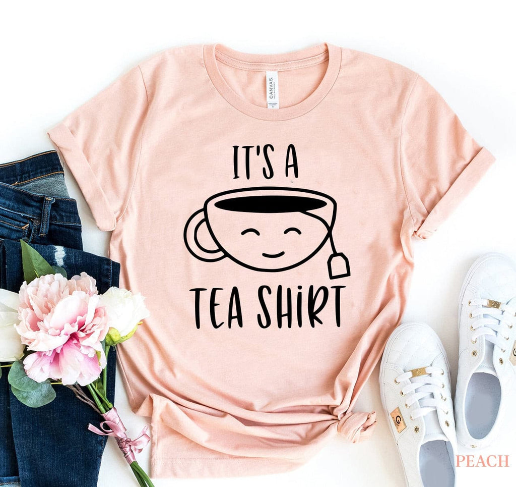 It's A Tea Shirt.