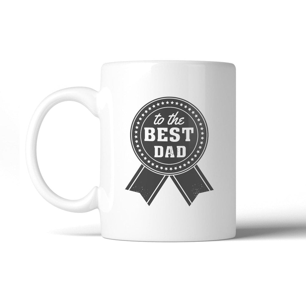 To The Best Dad Fathers Day Gift Mug Unique Gifts.