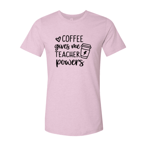 Coffee Gives Me Super Power Shirt.