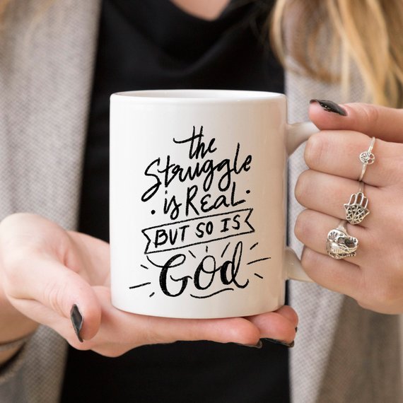 The Struggle Is Real But So Is GOD Mug, Coffee.