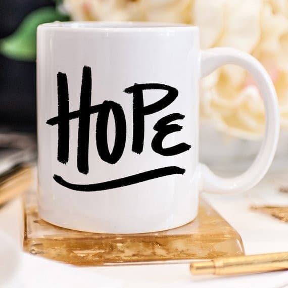 Coffee Mug, Mug, Coffee Mugs, Hope Mug, For Her,.