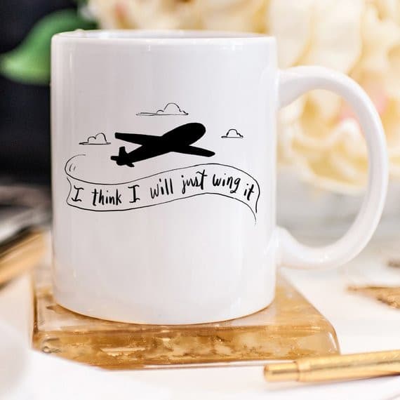 I Think I Will Just Wing It, Pilot Gift, Coffee.