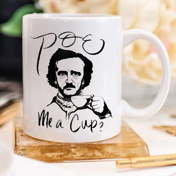 Poe Me A Cup, Edgar Allan Poe, Funny Coffee Mug,.