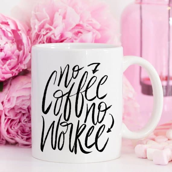 No Coffee No Workee, Funny Coffee Mug, Cute Coffee.