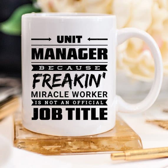 11oz Coffee Mug - Unit Manager Because Freakin'.