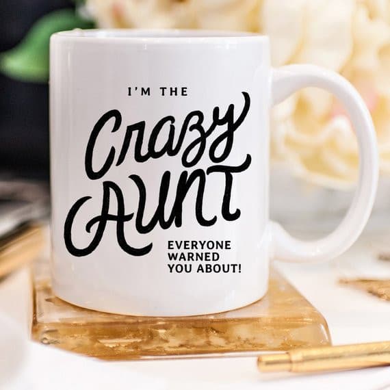 11oz Coffee Mug - I'm The Crazy Aunt Everyone.