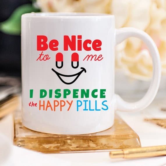 Funny Nurse Mug - Be Nice To Me, I Dispence The.