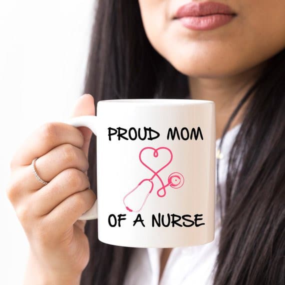 Nurse Mug - Proud Mom Of A Nurse | Nurse Mom gift.