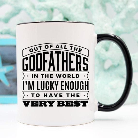 Coffee Mug, Out Of All The Godfathers In The World.
