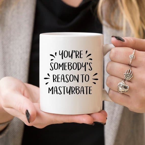 Mature Coffee Mug, Reason To Masturbate, Coffee.