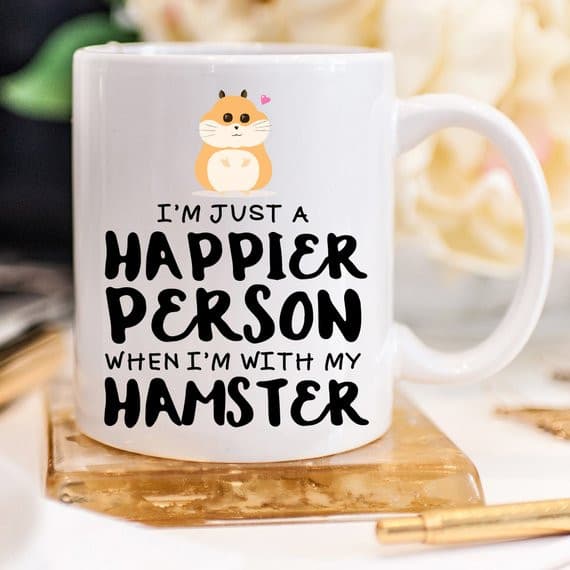 Hamster Coffee Mug, I'm Just A Happier Person When.