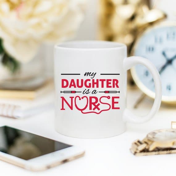 Funny Nurse Mug - My Daughter Is A Nurse - 11 oz.