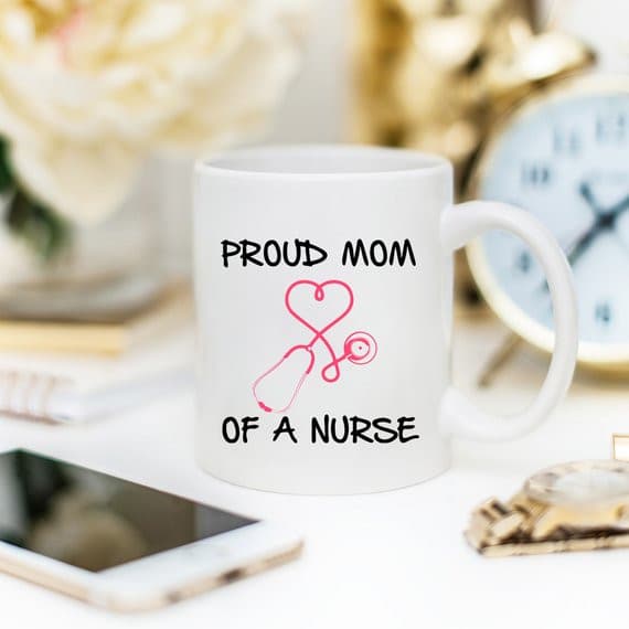 Nurse Mug - Proud Mom Of A Nurse | Nurse Mom gift.