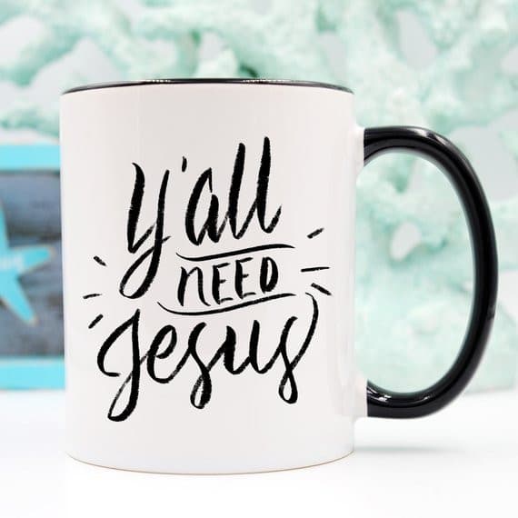 Y’all Need Jesus, Coffee Cup, Coffee Mug, Funny.