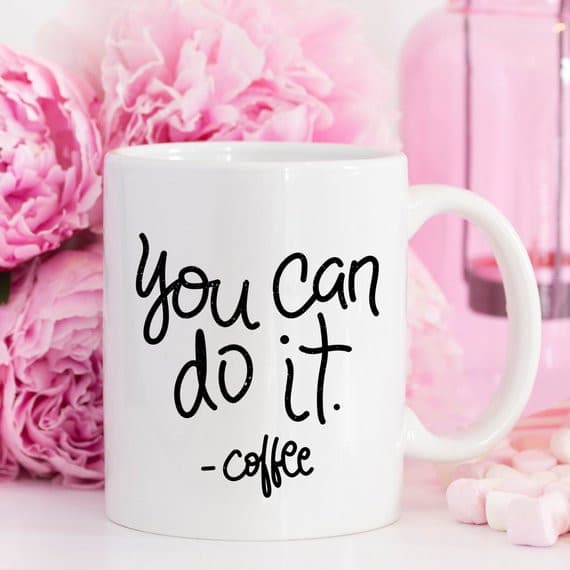 You Can Do It Coffee Mug, Mug Gift Ideas,.