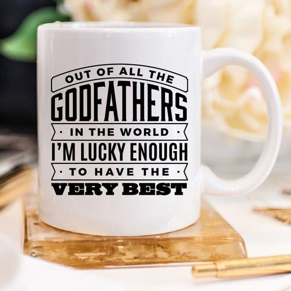 Coffee Mug, Out Of All The Godfathers In The World.
