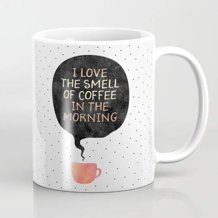 I love the smell of coffee in the morning Mug.